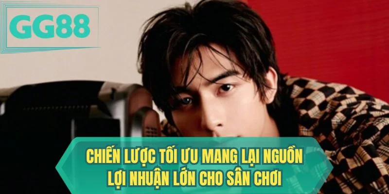 Chiến lược tối ưu mang lại nguồn lợi nhuận lớn