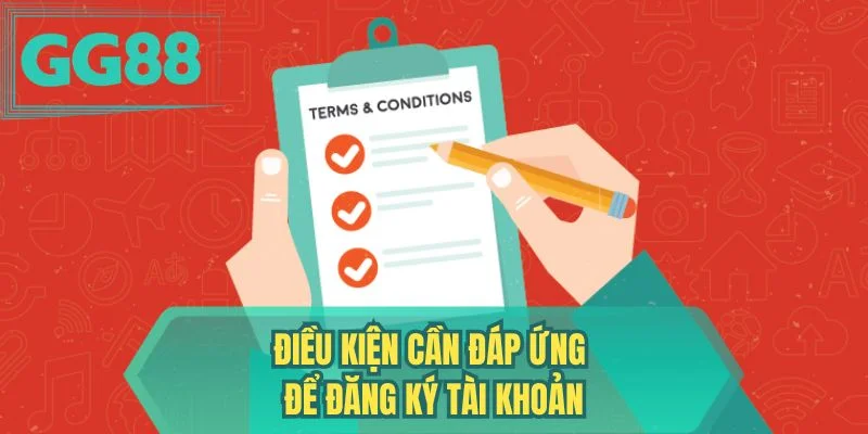 Điều kiện cần đáp ứng để đăng ký tài khoản