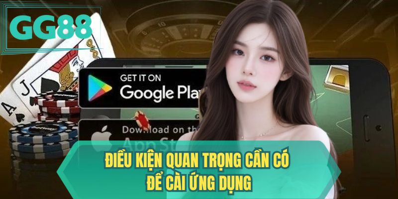 Điều kiện quan trọng cần có để cài ứng dụng 