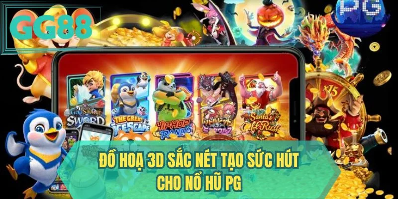 Đồ hoạ 3D sắc nét tạo sức hút cho nổ hũ PG