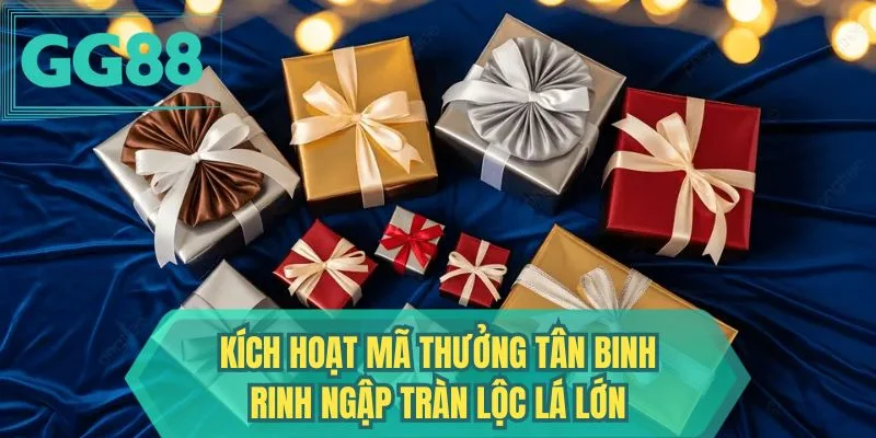 Kích hoạt mã thưởng tân binh rinh ngập tràn lộc lá lớn