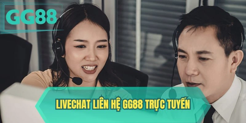 Livechat liên hệ GG88 trực tuyến