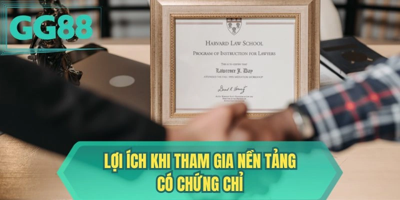 Lợi ích khi tham gia nền tảng có chứng chỉ