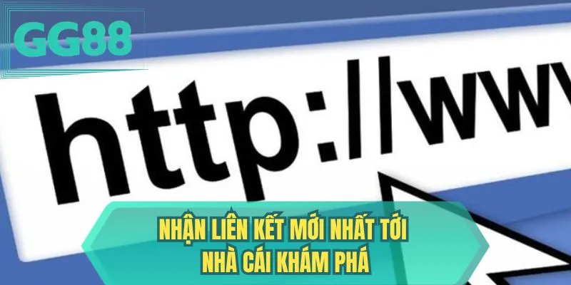 Nhận liên kết mới nhất tới nhà cái khám phá