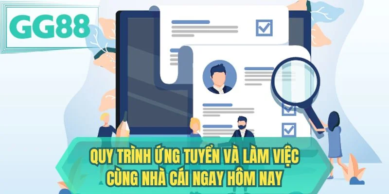 Quy trình ứng tuyển và làm việc cùng nhà cái ngay hôm nay