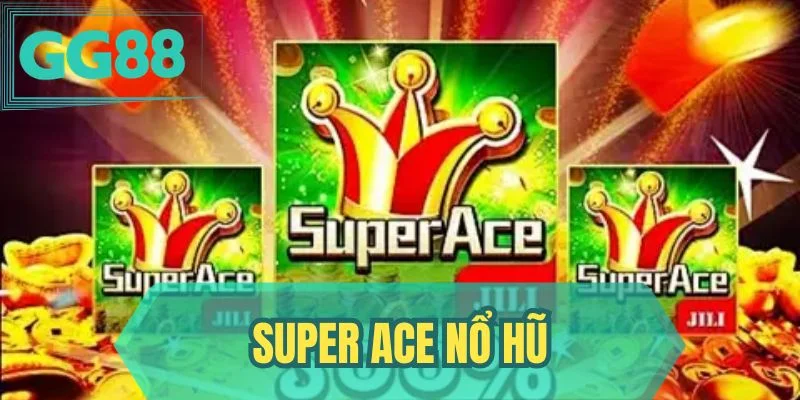 Super Ace Nổ Hũ