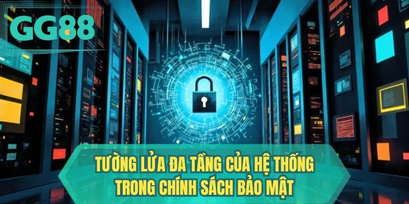 Tường lửa đa tầng của hệ thống trong chính sách bảo mật